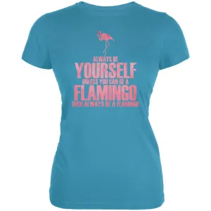 Always be Yourself Flamingo Juniors Soft T Shirt