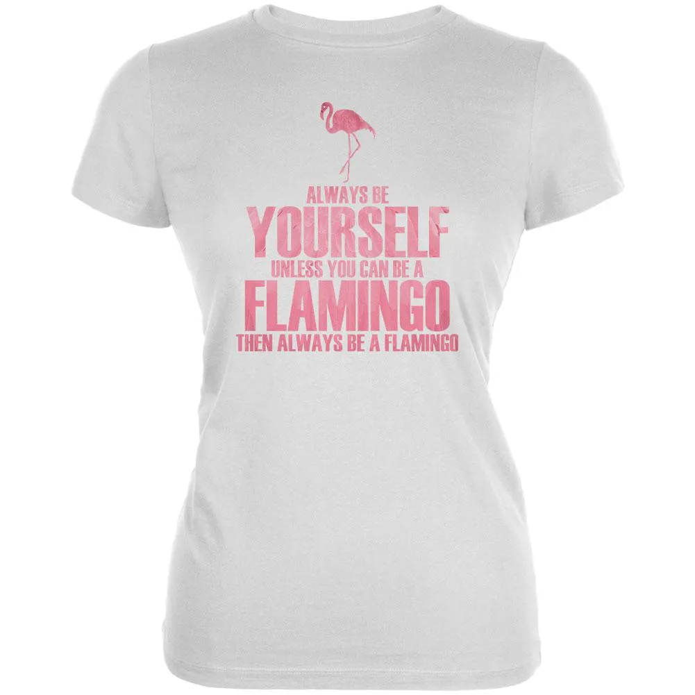 Always be Yourself Flamingo Juniors Soft T Shirt