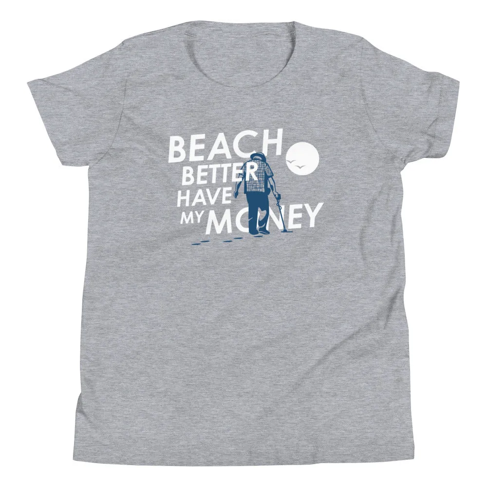 Beach Better Have My Money Kid's Youth Tee