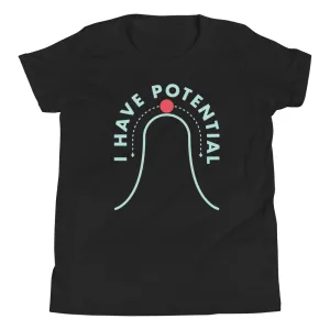 I Have Potential Kid's Youth Tee